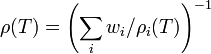  \rho(T)= \left( \sum_i w_i / \rho_i(T) \right) ^{-1} 