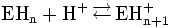 \mathrm{EH_n + H^+\, \overrightarrow{\leftarrow}\, EH^+_{n+1}}