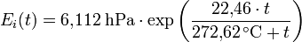 E_i (t)=6{,}112\;\mathrm{hPa}\cdot \exp \left( \frac{22{,}46 \cdot t}{272{,}62\,^{\circ}\mathrm{C} + t} \right)