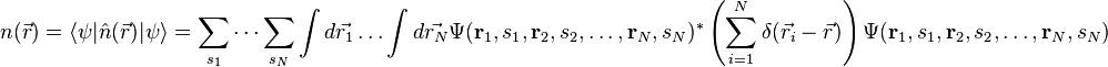 n(\vec{r})= \langle \psi |\hat n(\vec{r})|\psi \rangle = \sum_{s_{1}} \dots \sum_{s_{N}} \int d\vec{r_1} \dots \int d\vec{r_N}\Psi(\mathbf{r}_1,s_{1},\mathbf{r}_{2},s_{2}, \dots,\mathbf{r}_{N},s_{N})^*\left(\sum_{i=1}^{N} \delta(\vec{r_i}-\vec{r})\right)\Psi(\mathbf{r}_1,s_{1},\mathbf{r}_{2},s_{2}, \dots,\mathbf{r}_{N},s_{N})